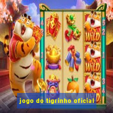 jogo do tigrinho oficial